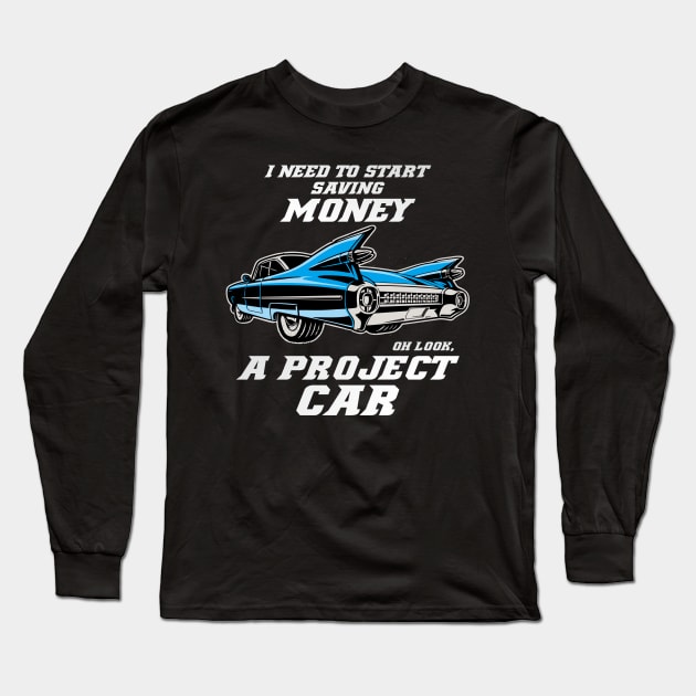 Oh look, Project Car funny Tuning Car Guy Mechanic Racing Long Sleeve T-Shirt by FunnyphskStore